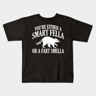 You're Either A Smart Fella Or A Fart Smella Kids T-Shirt